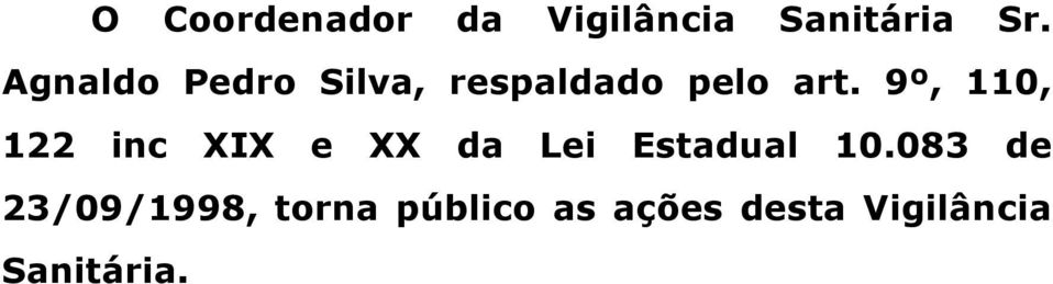 9º, 110, 122 inc XIX e XX da Lei Estadual 10.