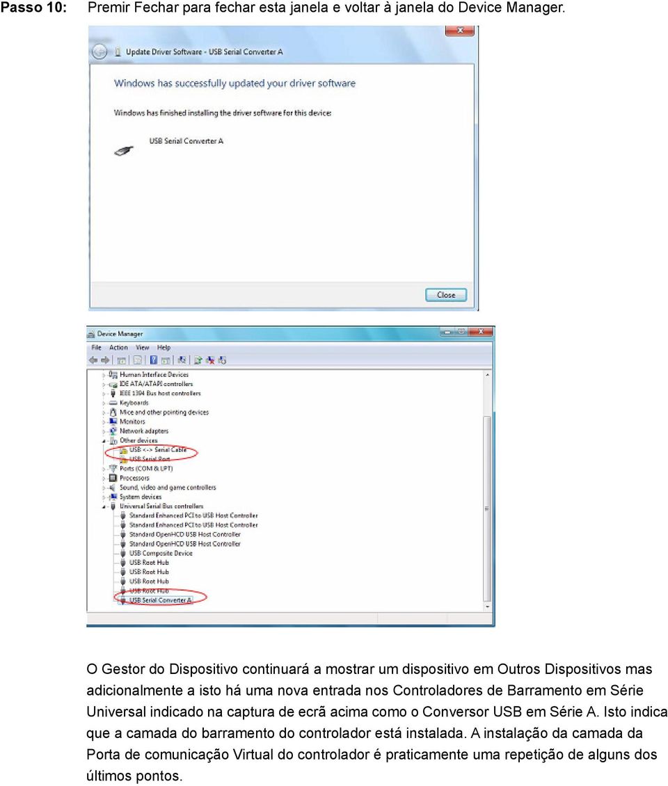Controladores de Barramento em Série Universal indicado na captura de ecrã acima como o Conversor USB em Série A.