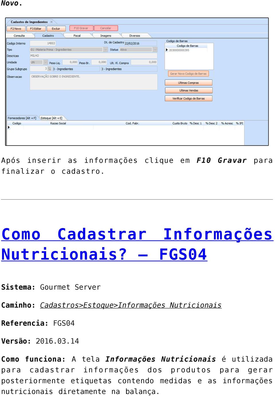 FGS04 Sistema: Gourmet Server Caminho: Cadastros>Estoque>Informações Nutricionais Referencia: FGS04 Versão: