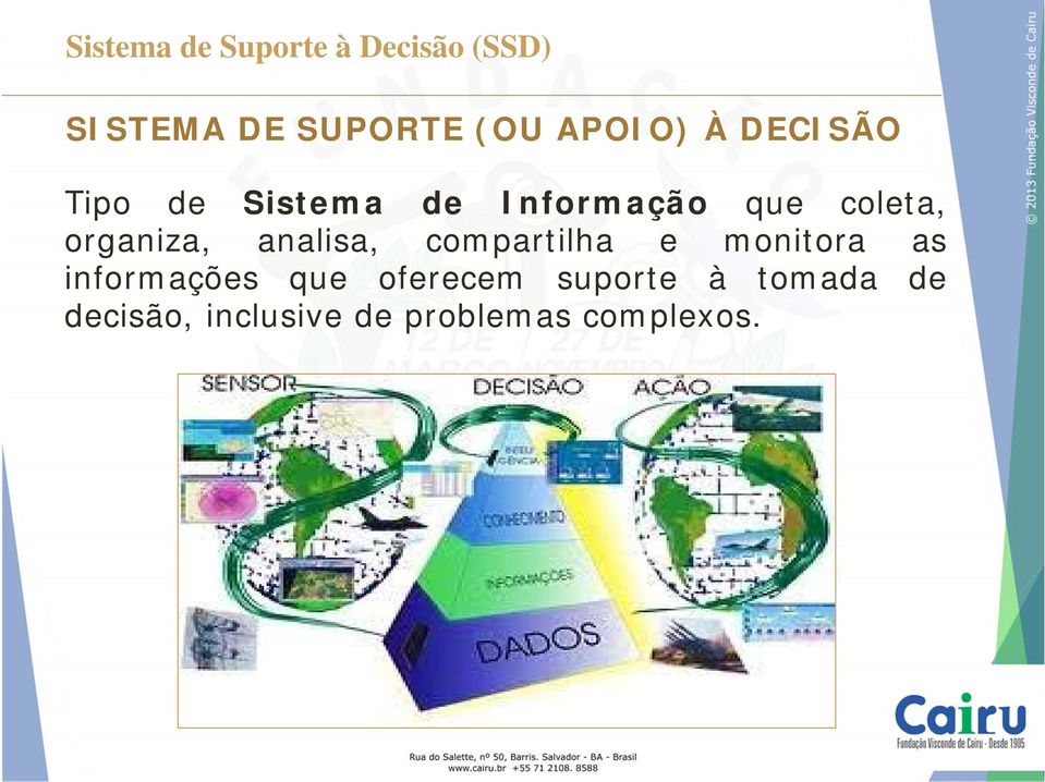 organiza, analisa, compartilha e monitora as informações que