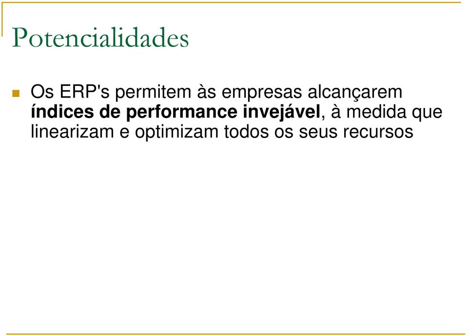 performance invejável, à medida que