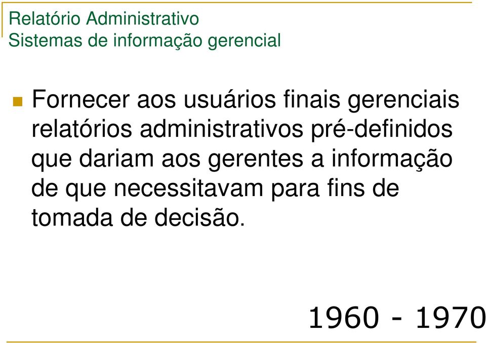 administrativos pré-definidos que dariam aos gerentes a