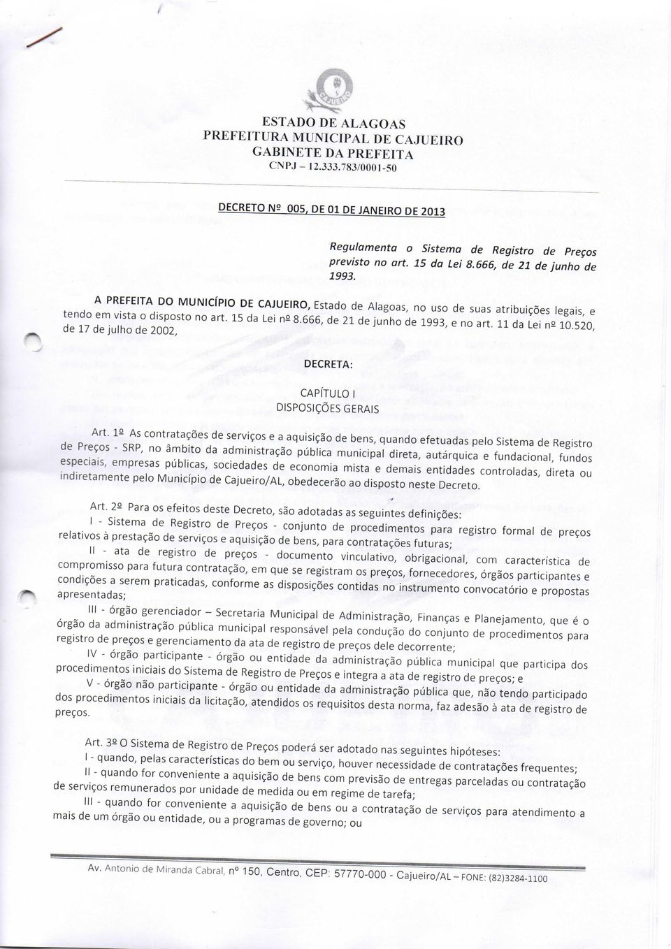 520, de 17 de julho de 2002, DECRETA: CAPÍTULO I ; DISPOSIÇÕES GERAIS Art.