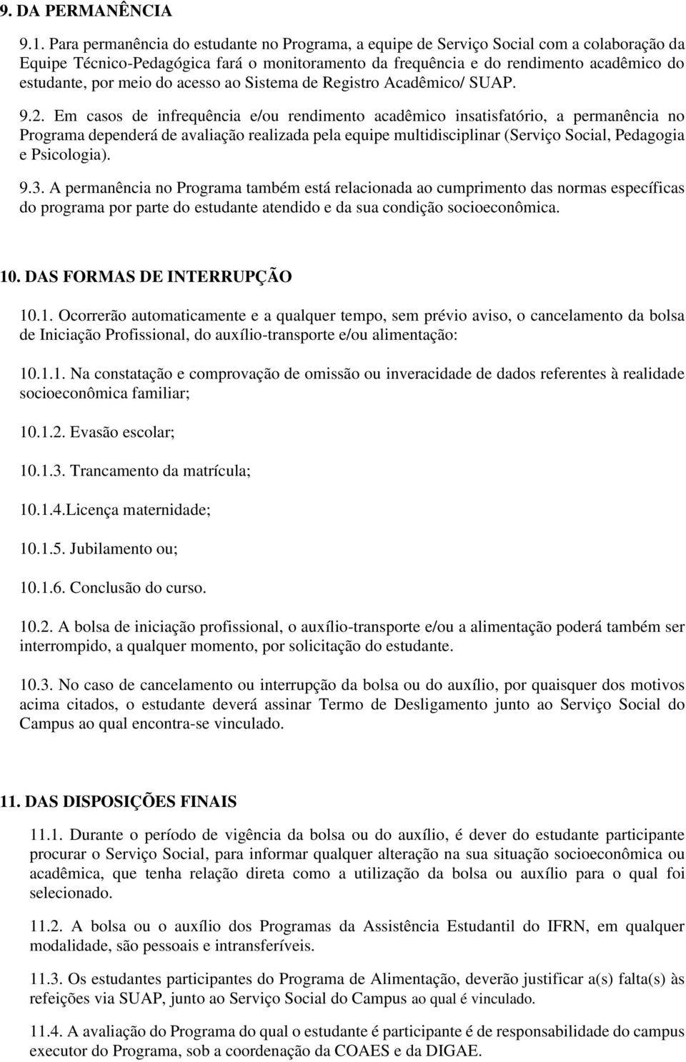 meio do acesso ao Sistema de Registro Acadêmico/ SUAP. 9.2.