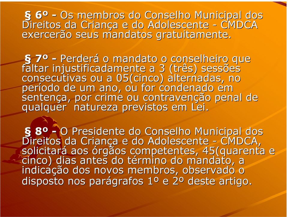 condenado em sentença, por crime ou contravenção penal de qualquer natureza previstos em Lei.