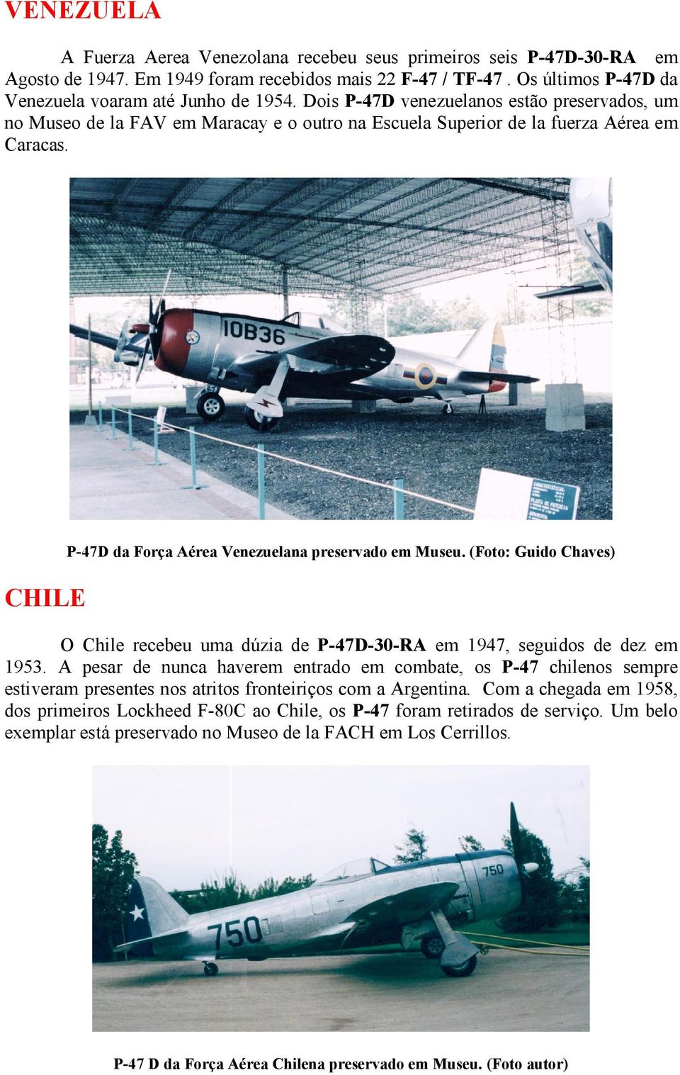 (Foto: Guido Chaves) O Chile recebeu uma dúzia de P-47D-30-RA em 1947, seguidos de dez em 1953.