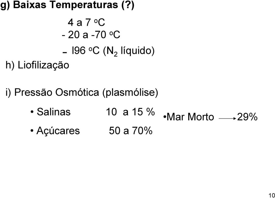 l96 o C (N 2 líquido) i) Pressão Osmótica