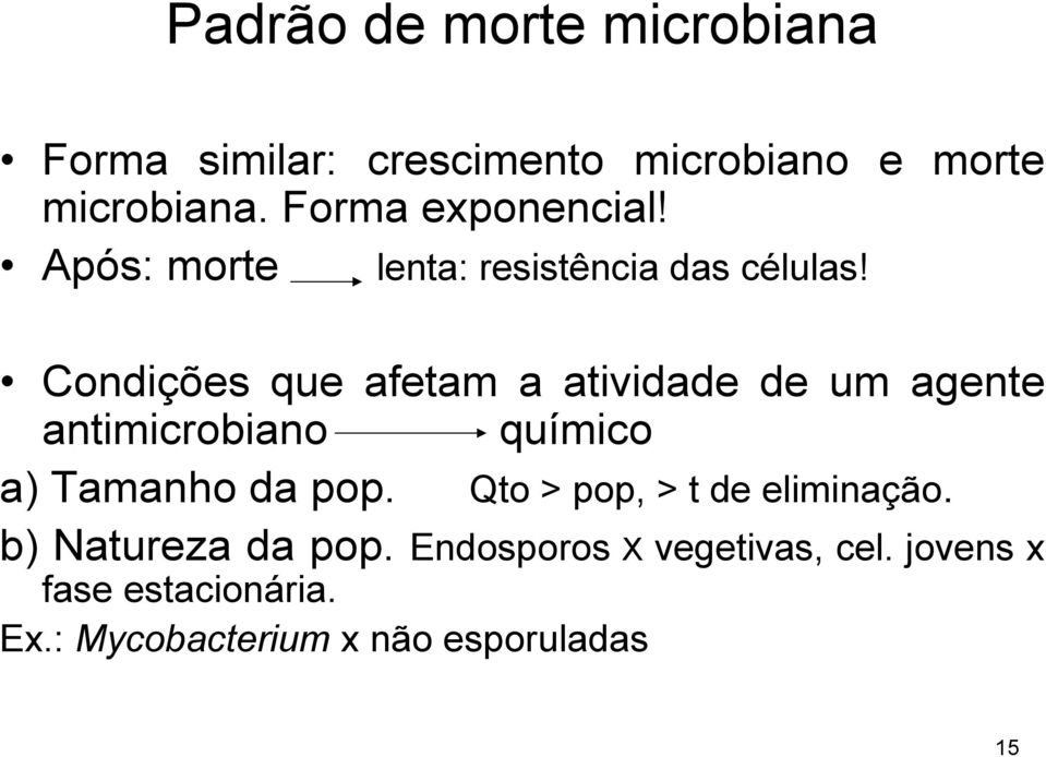 Condições que afetam a atividade de um agente antimicrobiano químico a) Tamanho da pop.