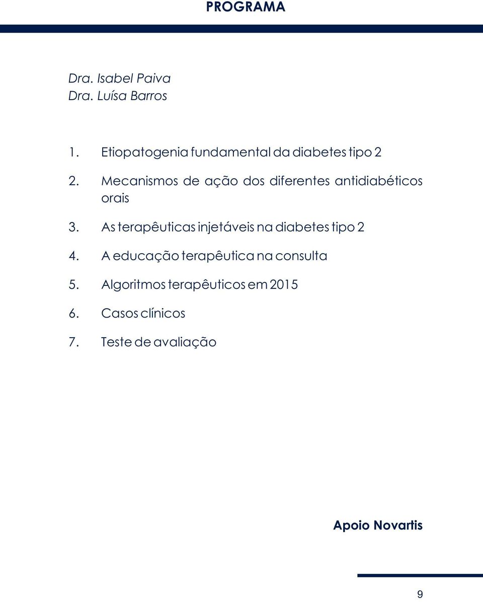 Mecanismos de ação dos diferentes antidiabéticos orais 3.