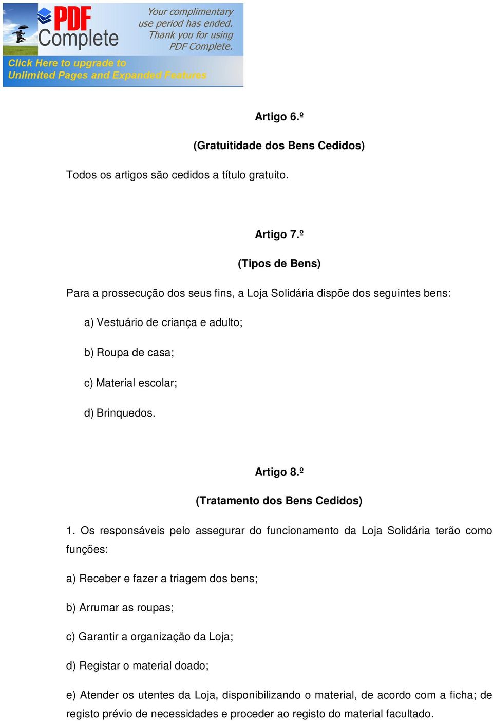 Brinquedos. Artigo 8.º (Tratamento dos Bens Cedidos) 1.