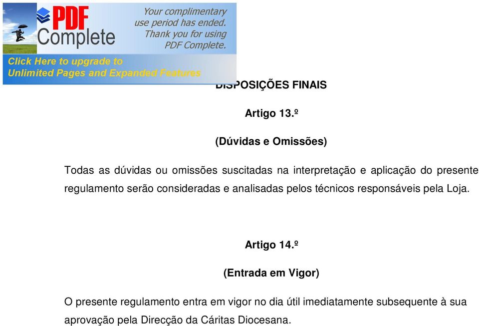 do presente regulamento serão consideradas e analisadas pelos técnicos responsáveis pela Loja.