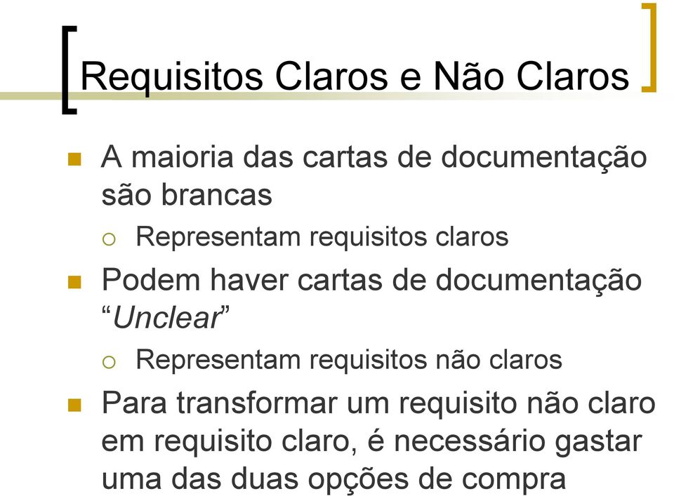 Unclear Representam requisitos não claros Para transformar um requisito