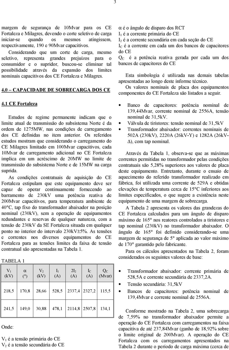 capacitivos dos CE Fortaleza e Milagres. 4.0 CAPACIDADE DE SOBRECARGA DOS CE 4.