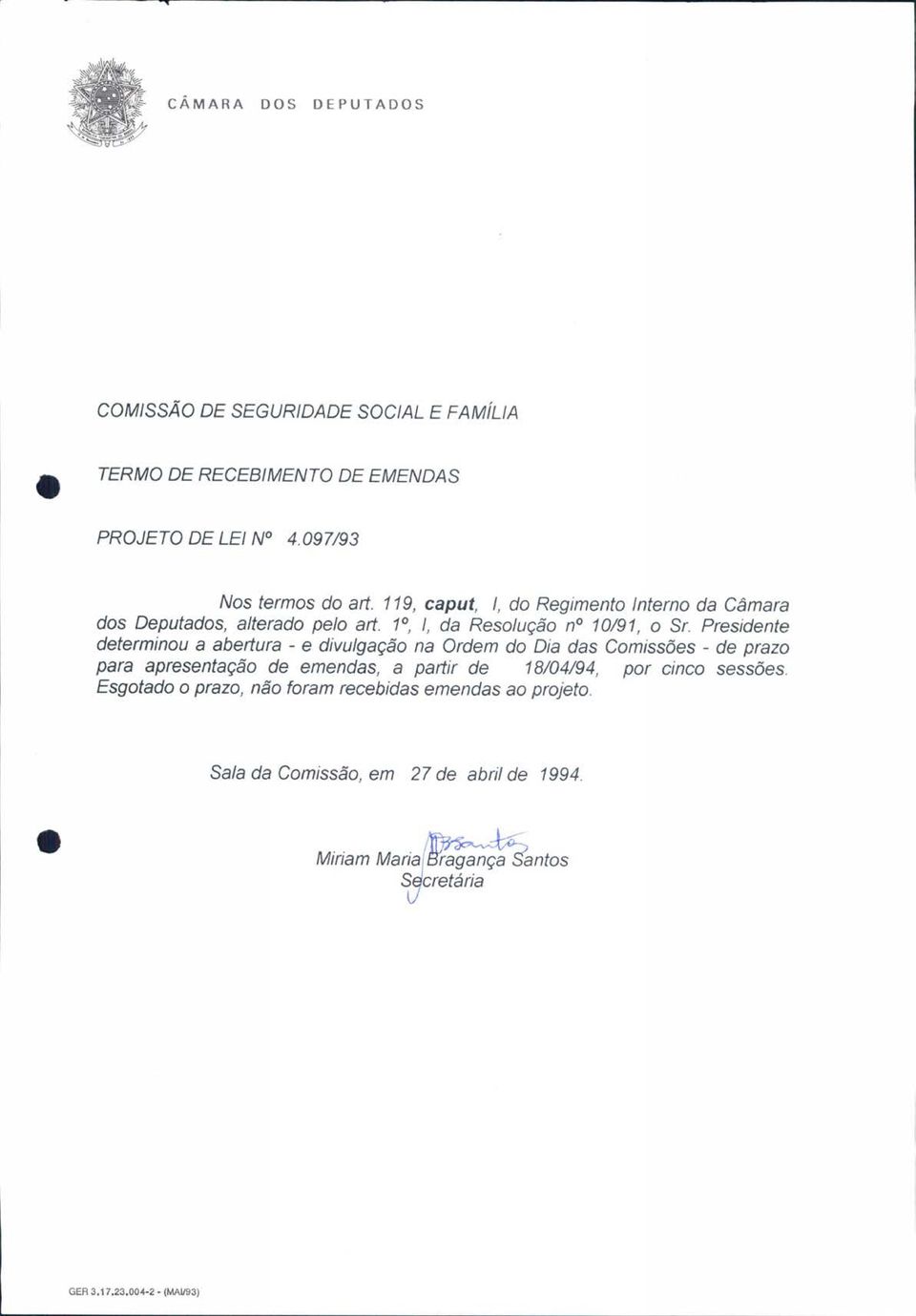 Presidente determinou a abertura - e divulgação na Ordem do Dia das Comissões - de prazo para apresentação de emendas, a partir de 18/04/94,