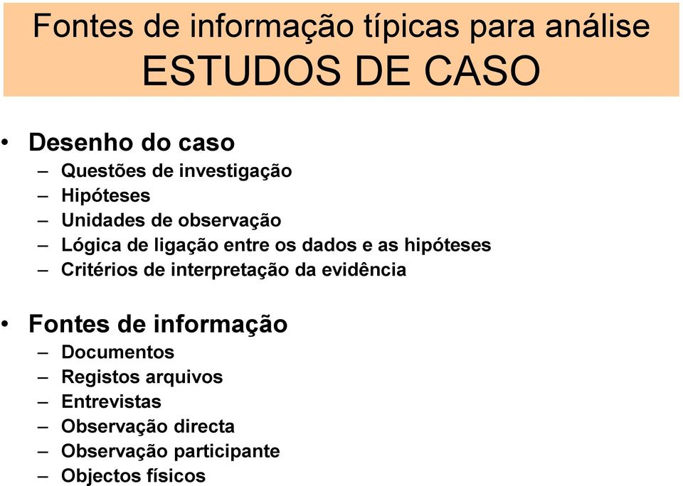 Critérios de interpretação da evidência Fontes de informação Documentos