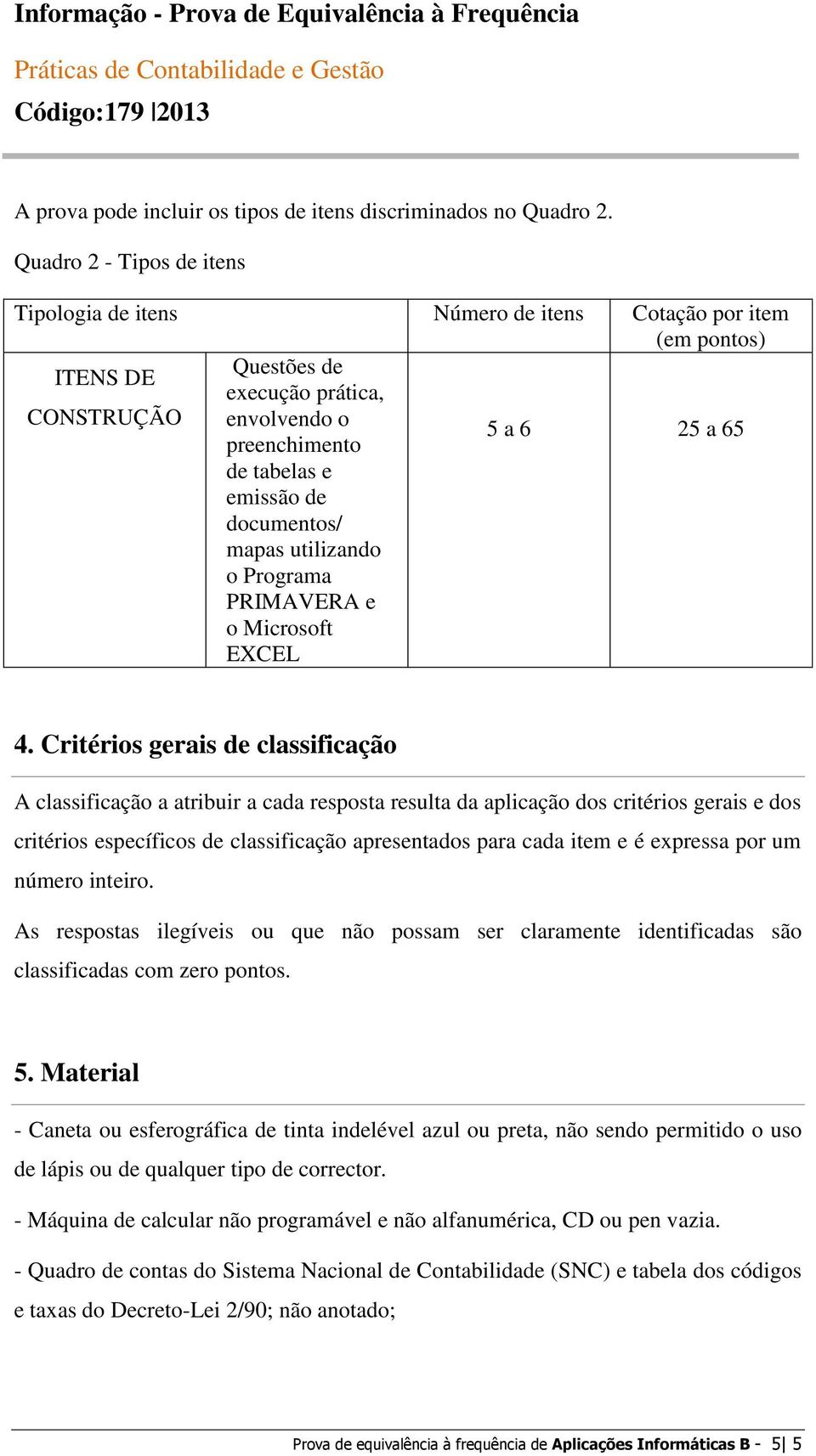 documentos/ mapas utilizando o Programa PRIMAVERA e o Microsoft EXCEL 5 a 6 25 a 65 4.