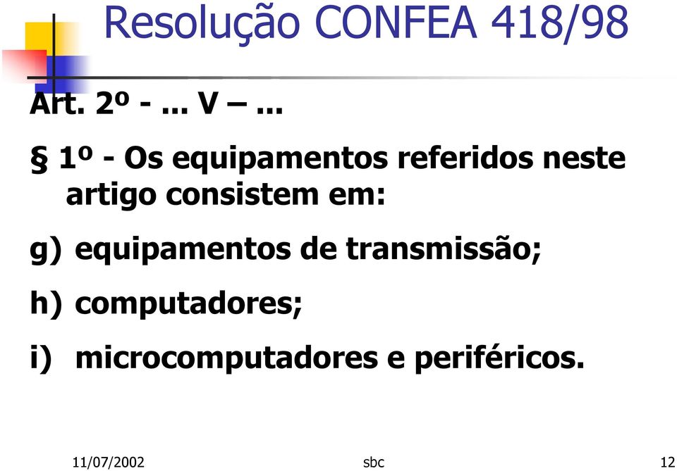 artigo consistem em: g) equipamentos de