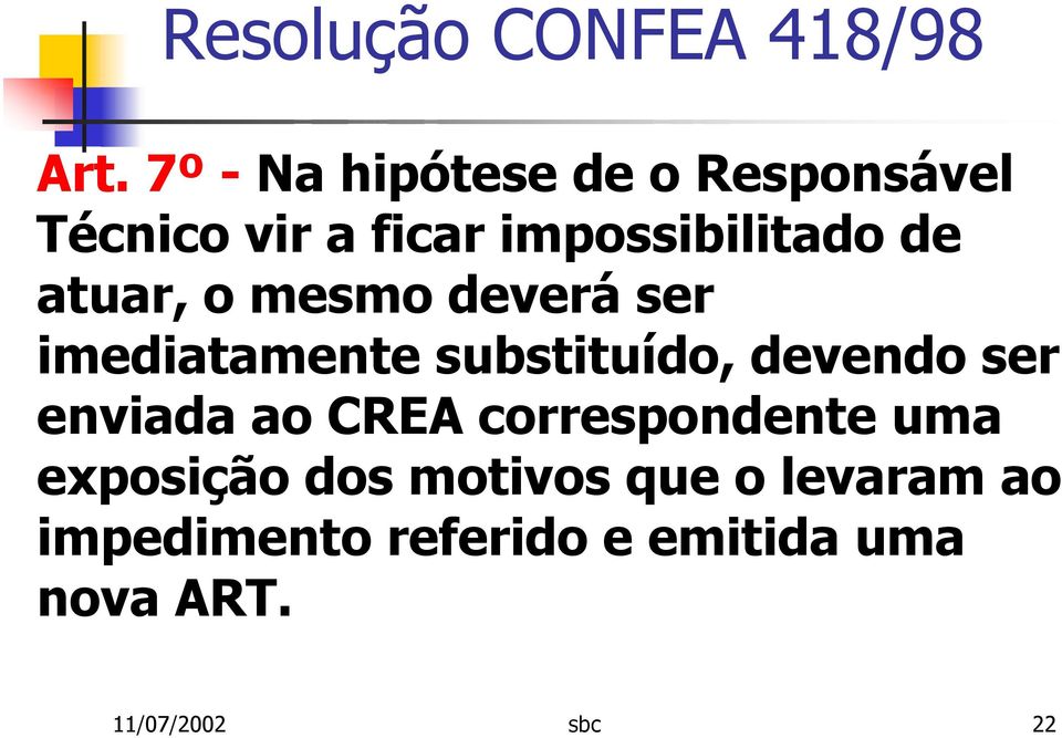 substituído, devendo ser enviada ao CREA correspondente uma exposição