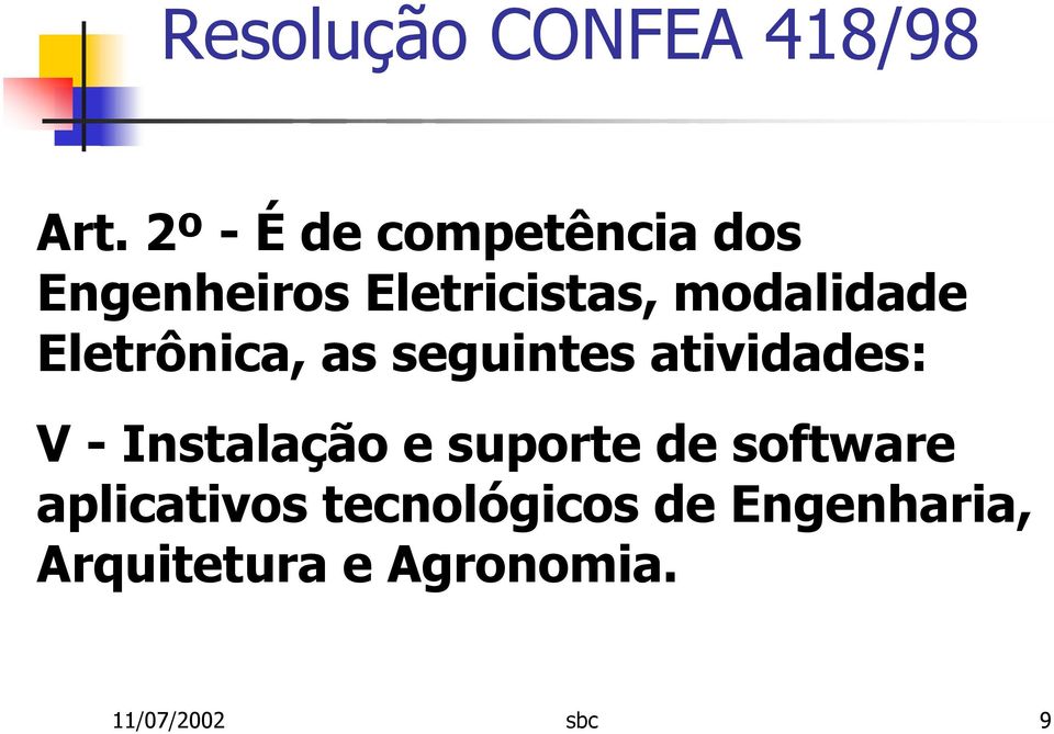 atividades: V - Instalação e suporte de software