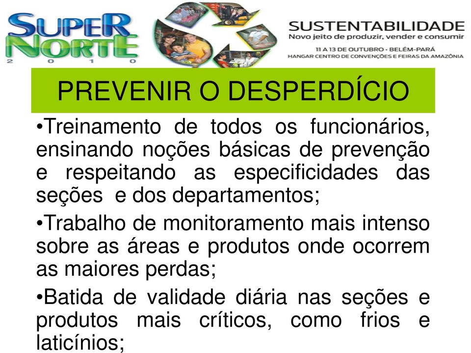 de monitoramento mais intenso sobre as áreas e produtos onde ocorrem as maiores