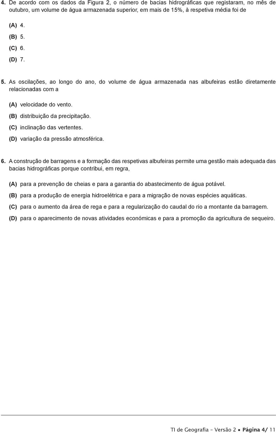 (C) inclinação das vertentes. (D) variação da pressão atmosférica. 6.