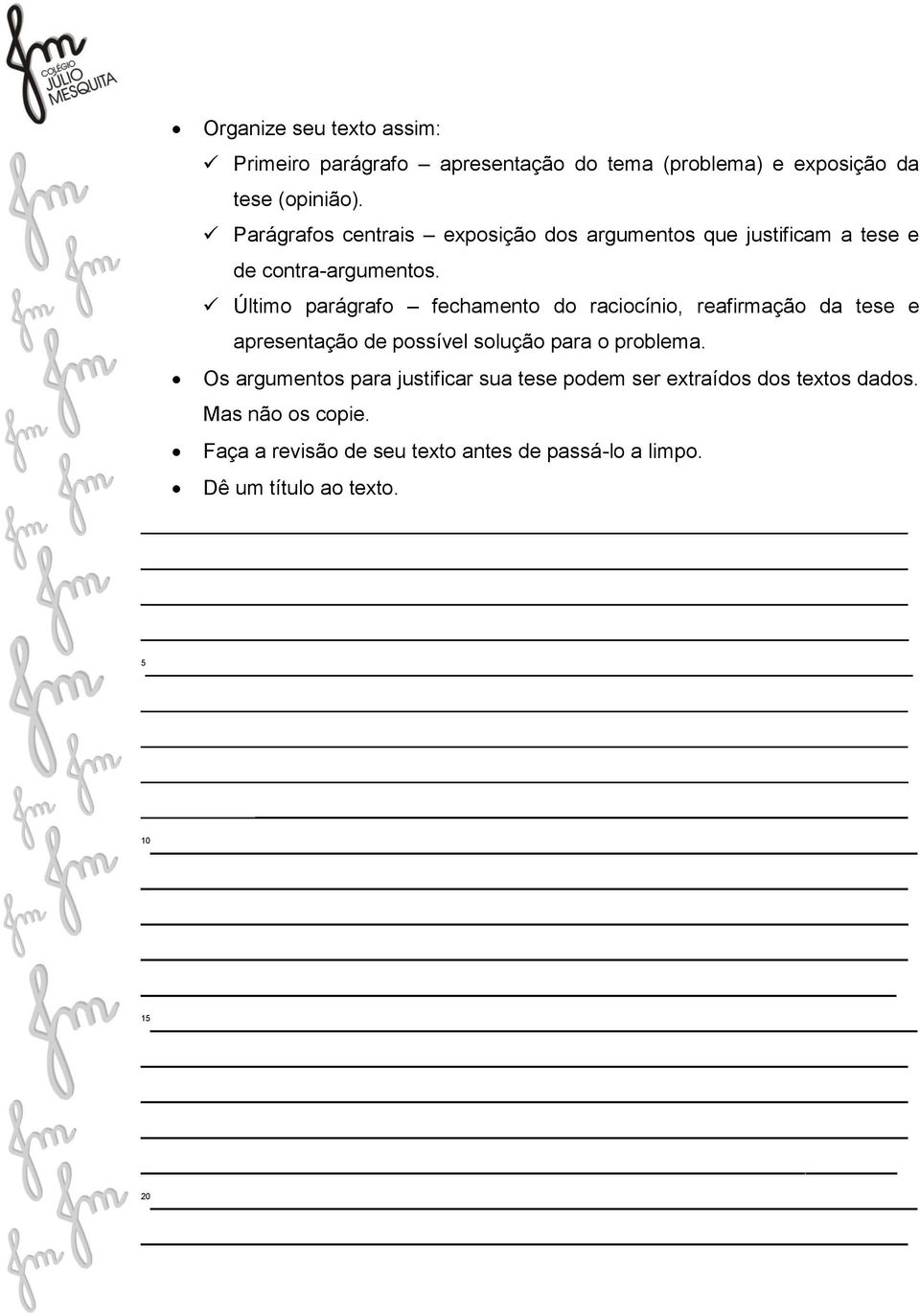 Último parágrafo fechamento do raciocínio, reafirmação da tese e apresentação de possível solução para o problema.