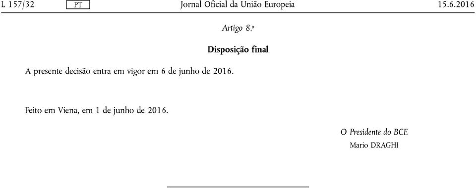 entra em vigor em 6 de junho de 2016.