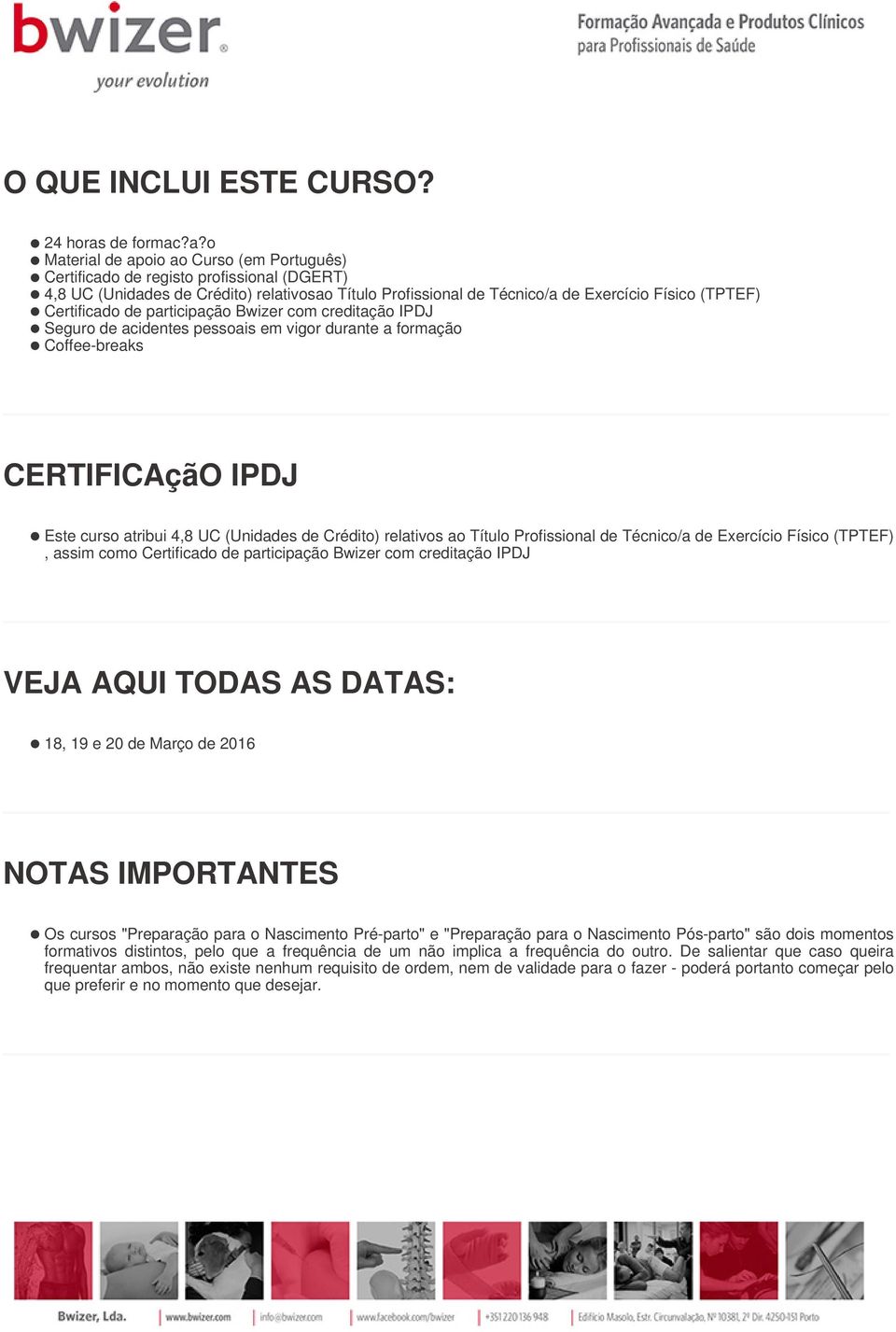 ?a?o Material de apoio ao Curso (em Português) Certificado de registo profissional (DGERT) 4,8 UC (Unidades de Crédito) relativosao Título Profissional de Técnico/a de Exercício Físico (TPTEF)
