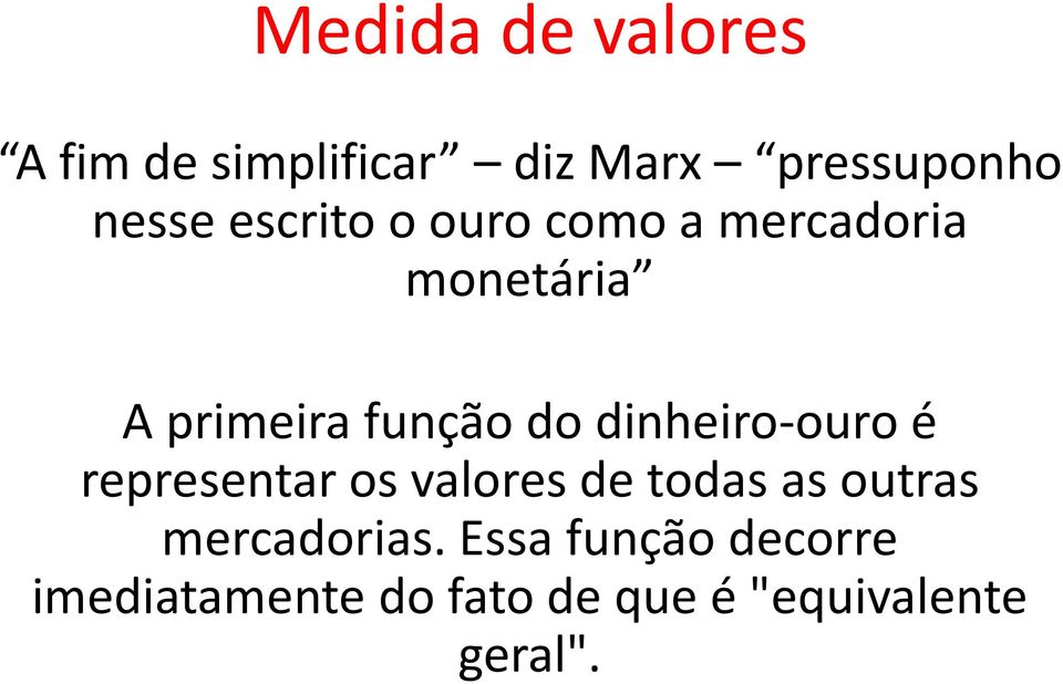 dinheiro-ouro é representar os valores de todas as outras