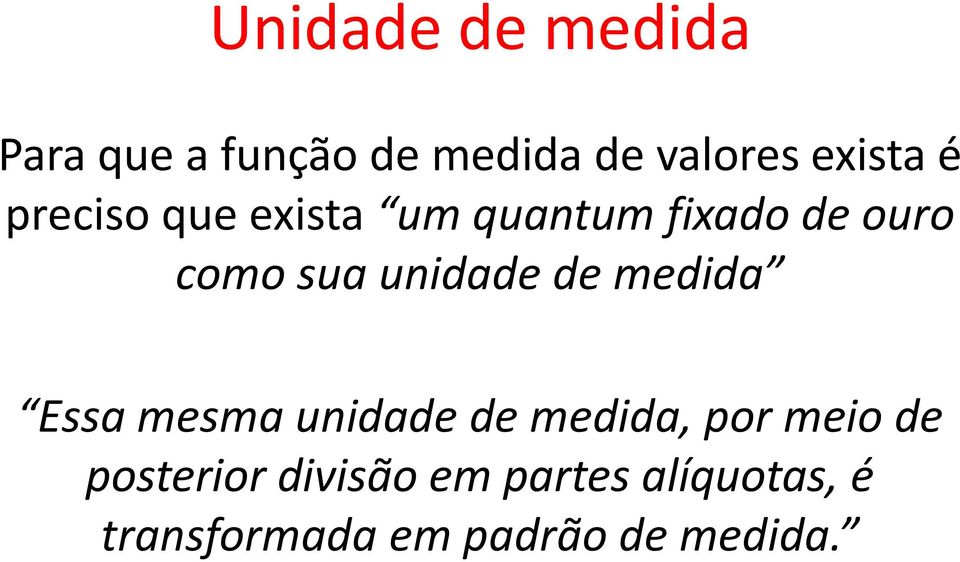 de medida Essa mesma unidade de medida, por meio de posterior