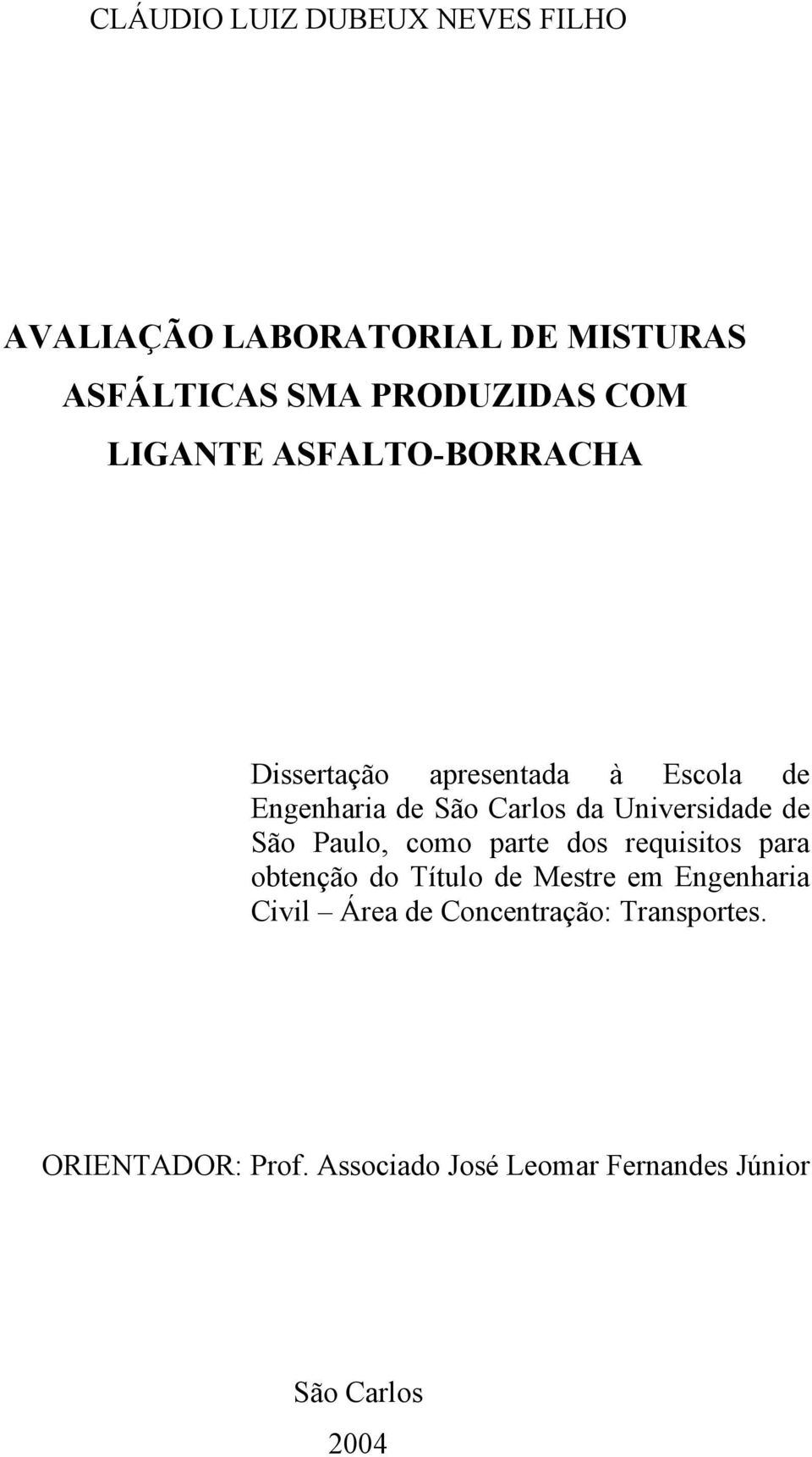 Universidade de São Paulo, como parte dos requisitos para obtenção do Título de Mestre em