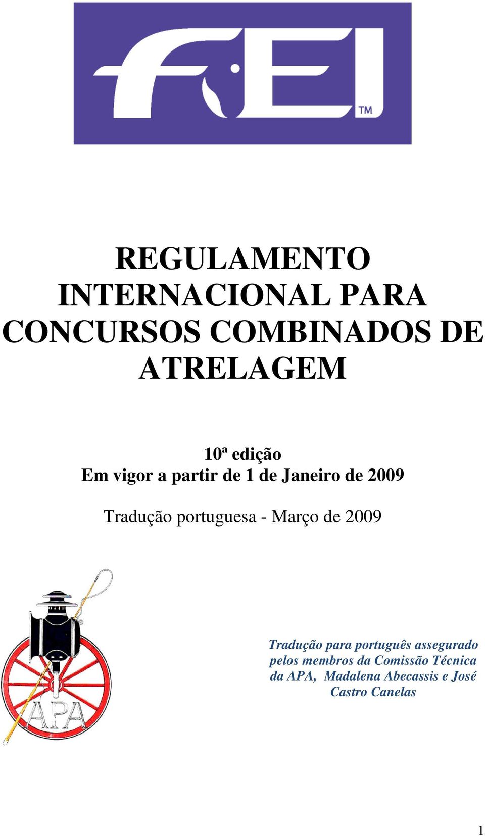 - Março de 2009 Tradução para português assegurado pelos membros da
