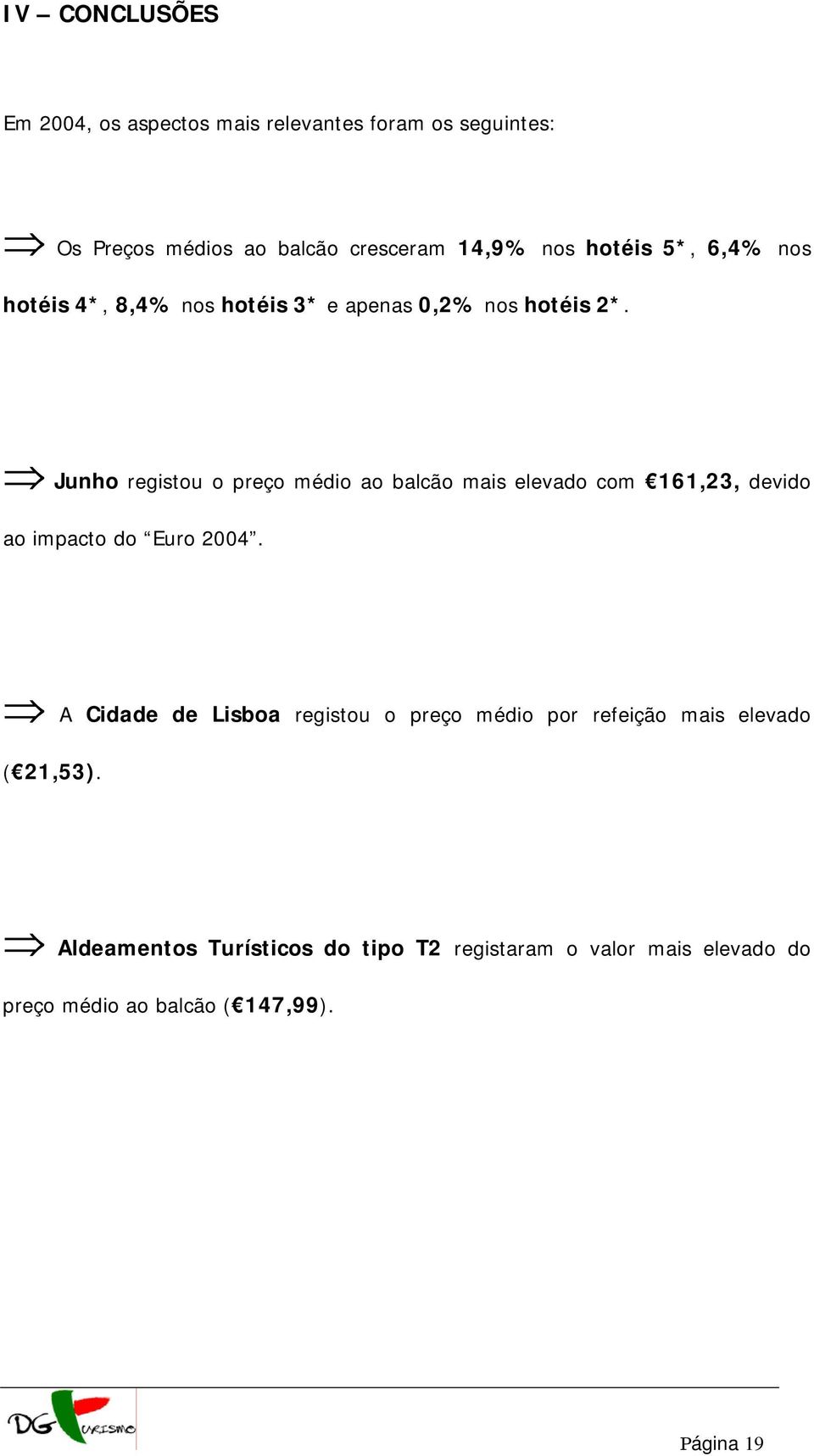 Junho registou o preço médio ao balcão mais elevado com 161,23, devido ao impacto do Euro 2004.