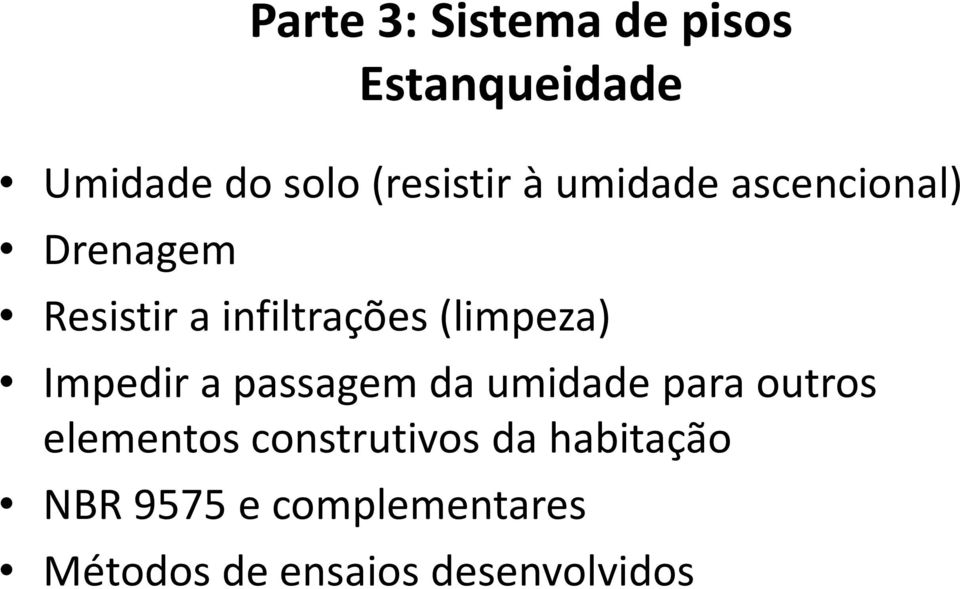 Impedir a passagem da umidade para outros elementos construtivos