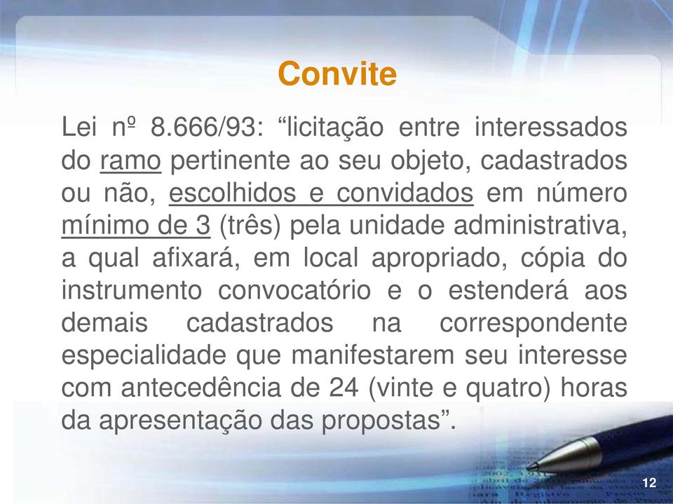 convidados em número mínimo de 3 (três) pela unidade administrativa, a qual afixará, em local apropriado,