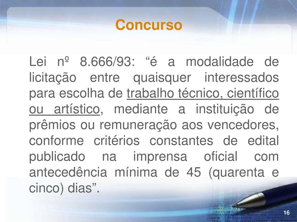 trabalho técnico, científico ou artístico, mediante a instituição de prêmios ou