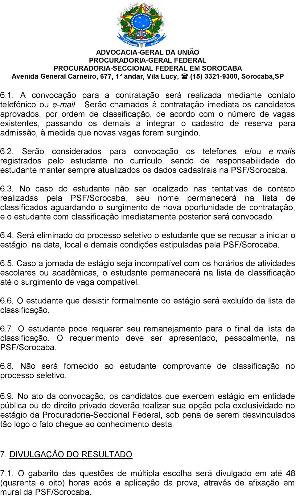 admissão, à medida que novas vagas forem surgindo. 6.2.