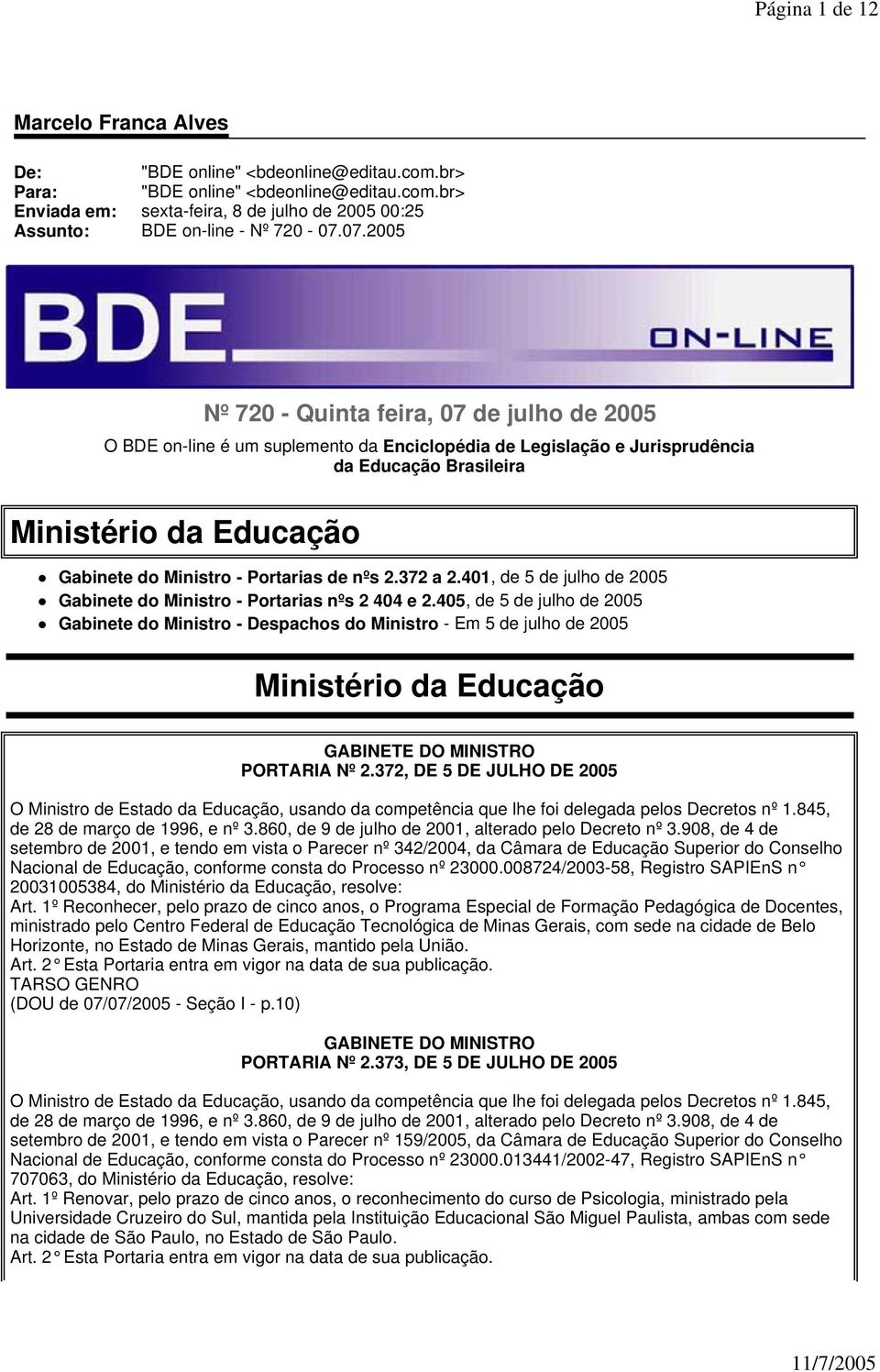 Portarias de nºs 2.372 a 2.401, de 5 de julho de 2005 Gabinete do Ministro - Portarias nºs 2 404 e 2.