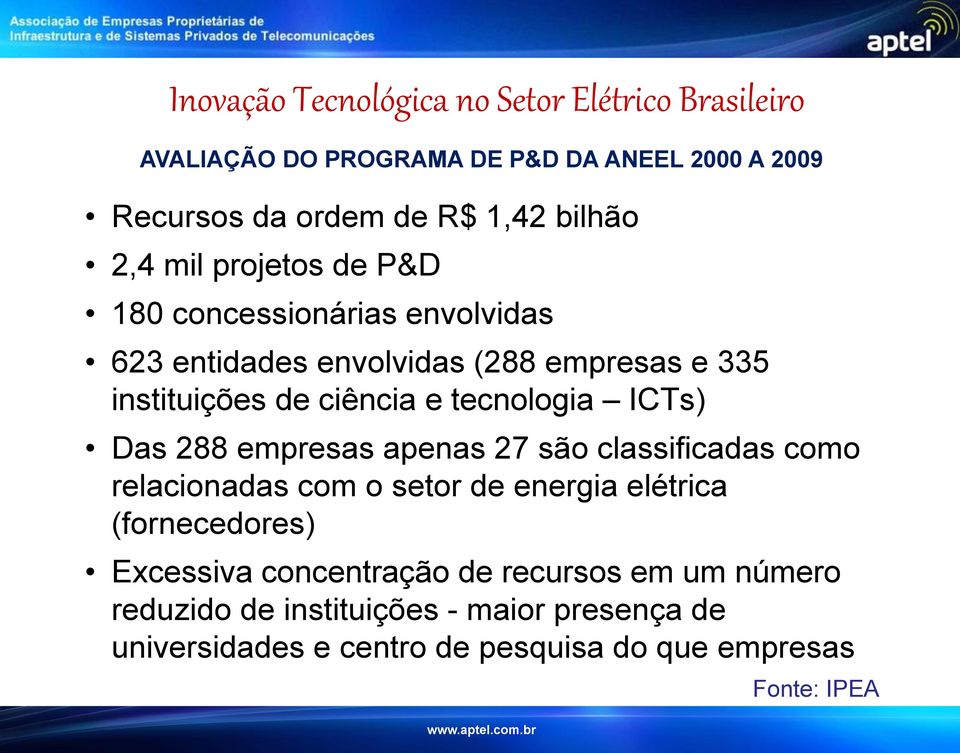 empresas apenas 27 são classificadas como relacionadas com o setor de energia elétrica (fornecedores) Excessiva