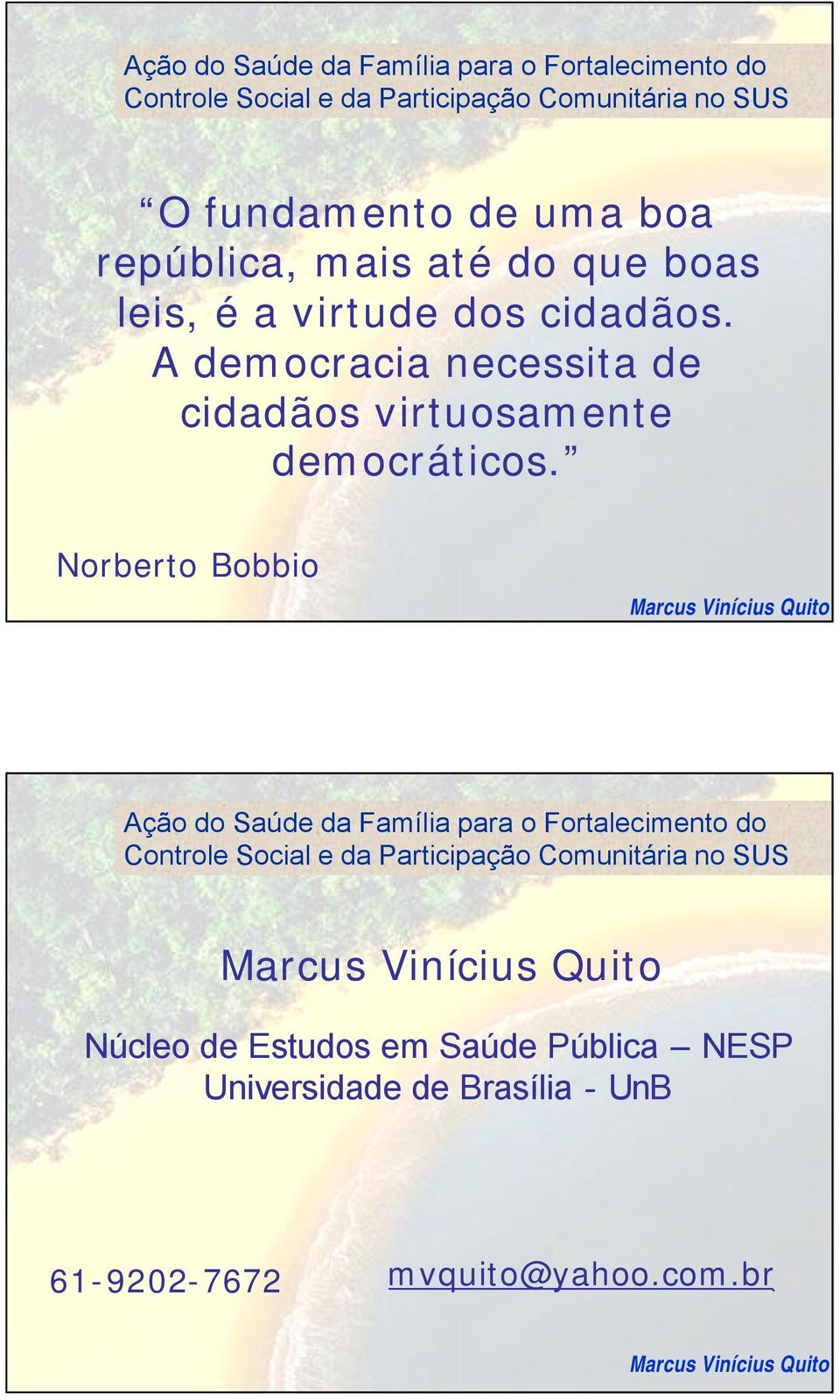 Norberto Bobbio Ação Ação do do Saúde Saúde da da Família Família para para o Fortalecimento Fortalecimento do do Controle Controle Social