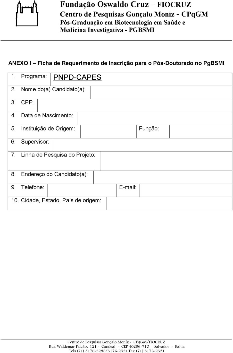 Data de Nascimento: 5. Instituição de Origem: Função: 6. Supervisor: 7.