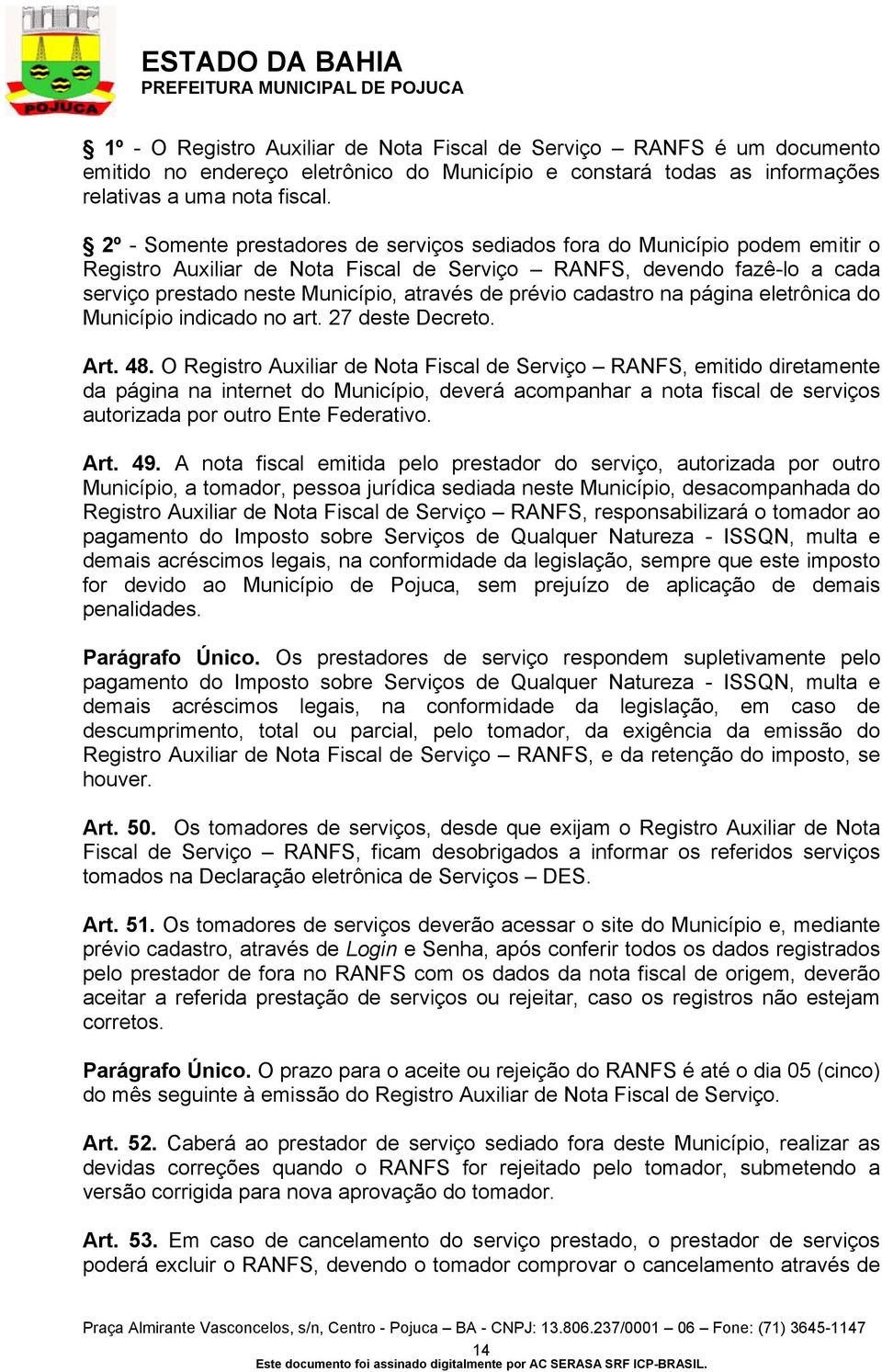 prévio cadastro na página eletrônica do Município indicado no art. 27 deste Decreto. Art. 48.