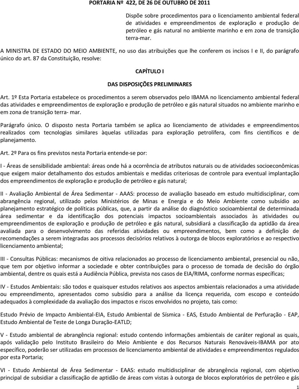 87 da Constituição, resolve: CAPÍTULO I DAS DISPOSIÇÕES PRELIMINARES Art.