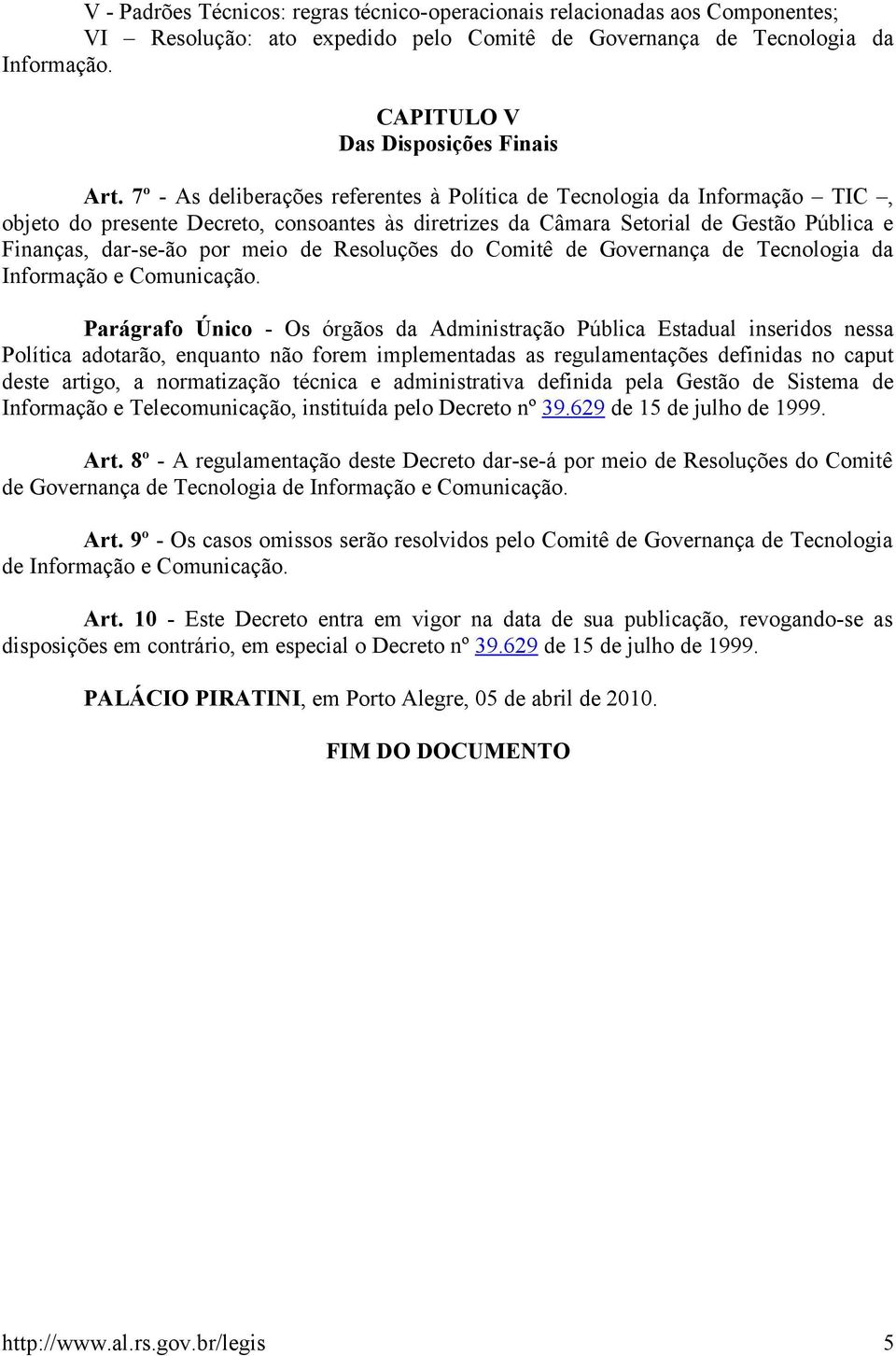 Resoluções do Comitê de Governança de Tecnologia da Informação e Comunicação.