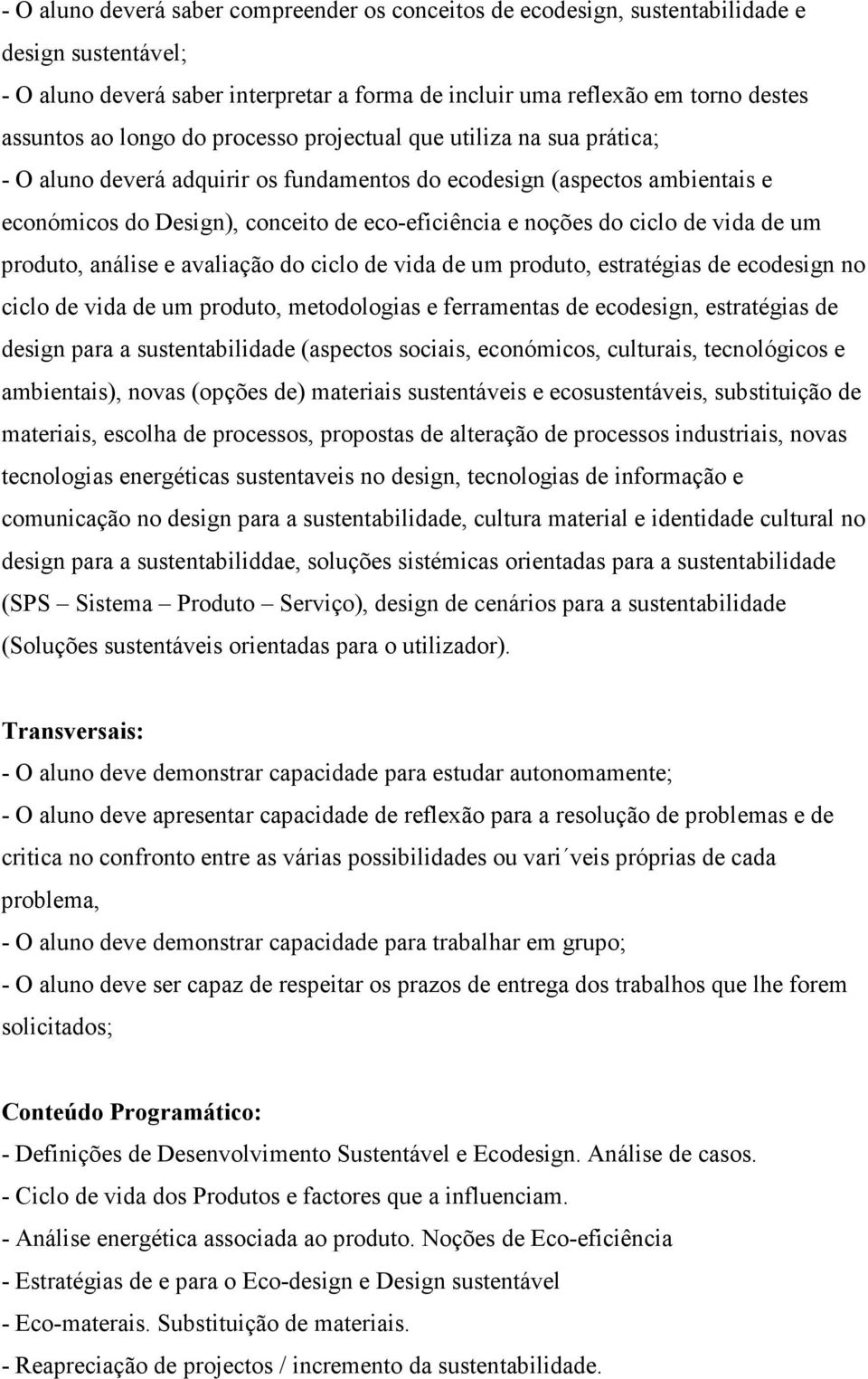 ciclo de vida de um produto, análise e avaliação do ciclo de vida de um produto, estratégias de ecodesign no ciclo de vida de um produto, metodologias e ferramentas de ecodesign, estratégias de