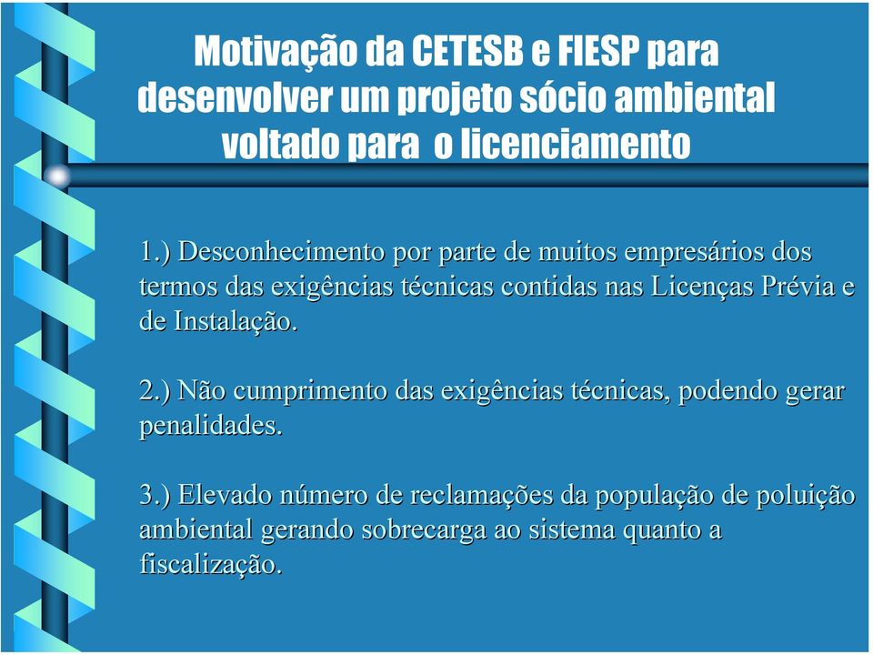 Licenças Prévia e de Instalação. 2.) Não cumprimento das exigências técnicas, t podendo gerar penalidades. 3.