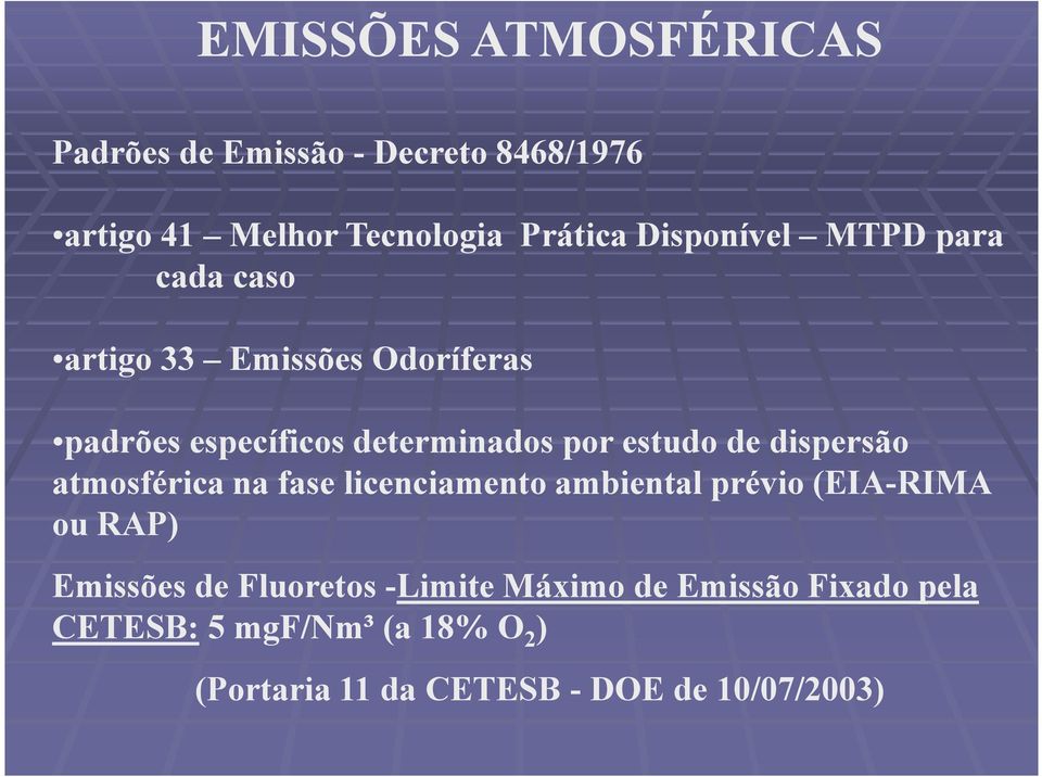 de dispersão atmosférica na fase licenciamento ambiental prévio (EIA-RIMA ou RAP) Emissões de Fluoretos