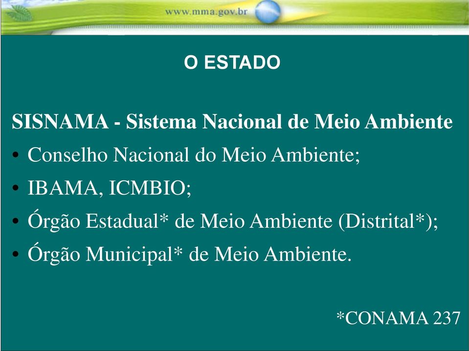 IBAMA, ICMBIO; Órgão Estadual* de Meio Ambiente