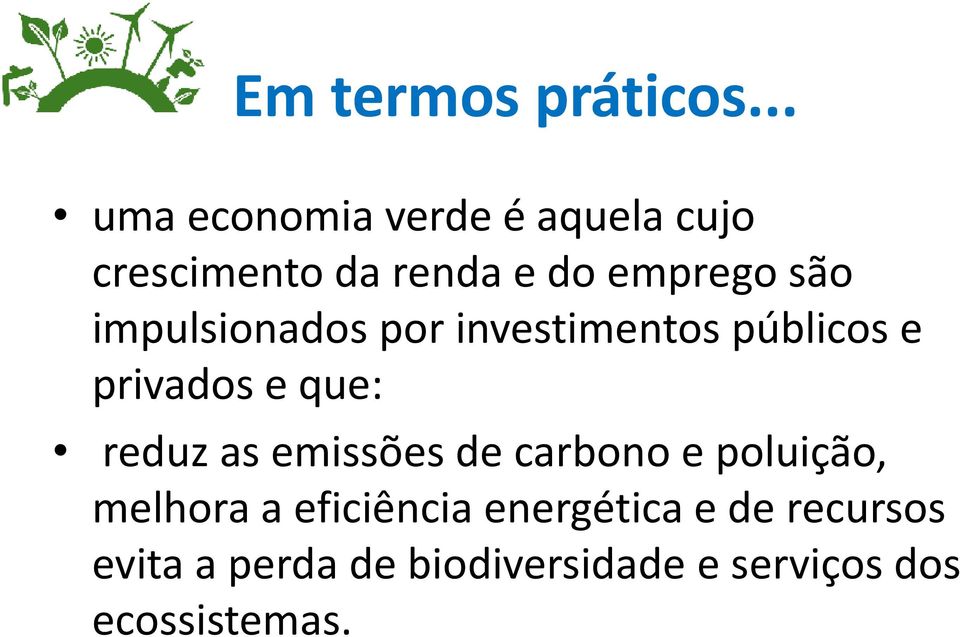 impulsionados por investimentos públicos e privados e que: reduz as