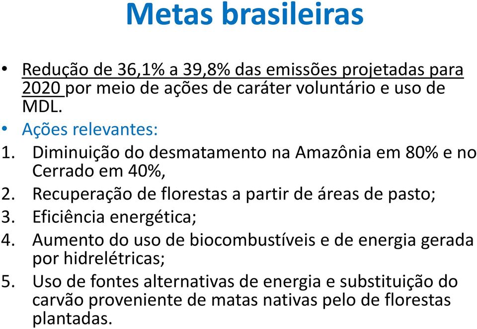 Recuperação de florestas a partir de áreas de pasto; 3. Eficiência energética; 4.